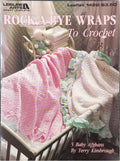 Rock-A-Bye Wraps To Crochet — Leisure Arts 1422, 1992