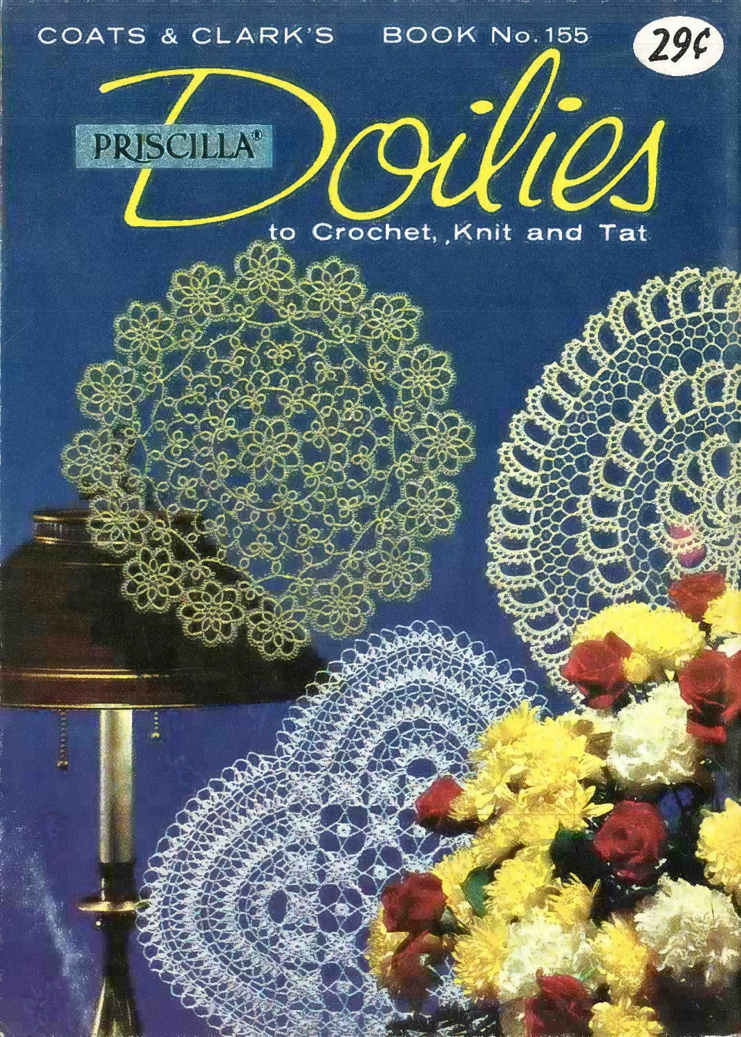 Coats & Clark’s Book No. 155 – Priscilla Doilies to Crochet, Knit and Tat (Copyright 1965)