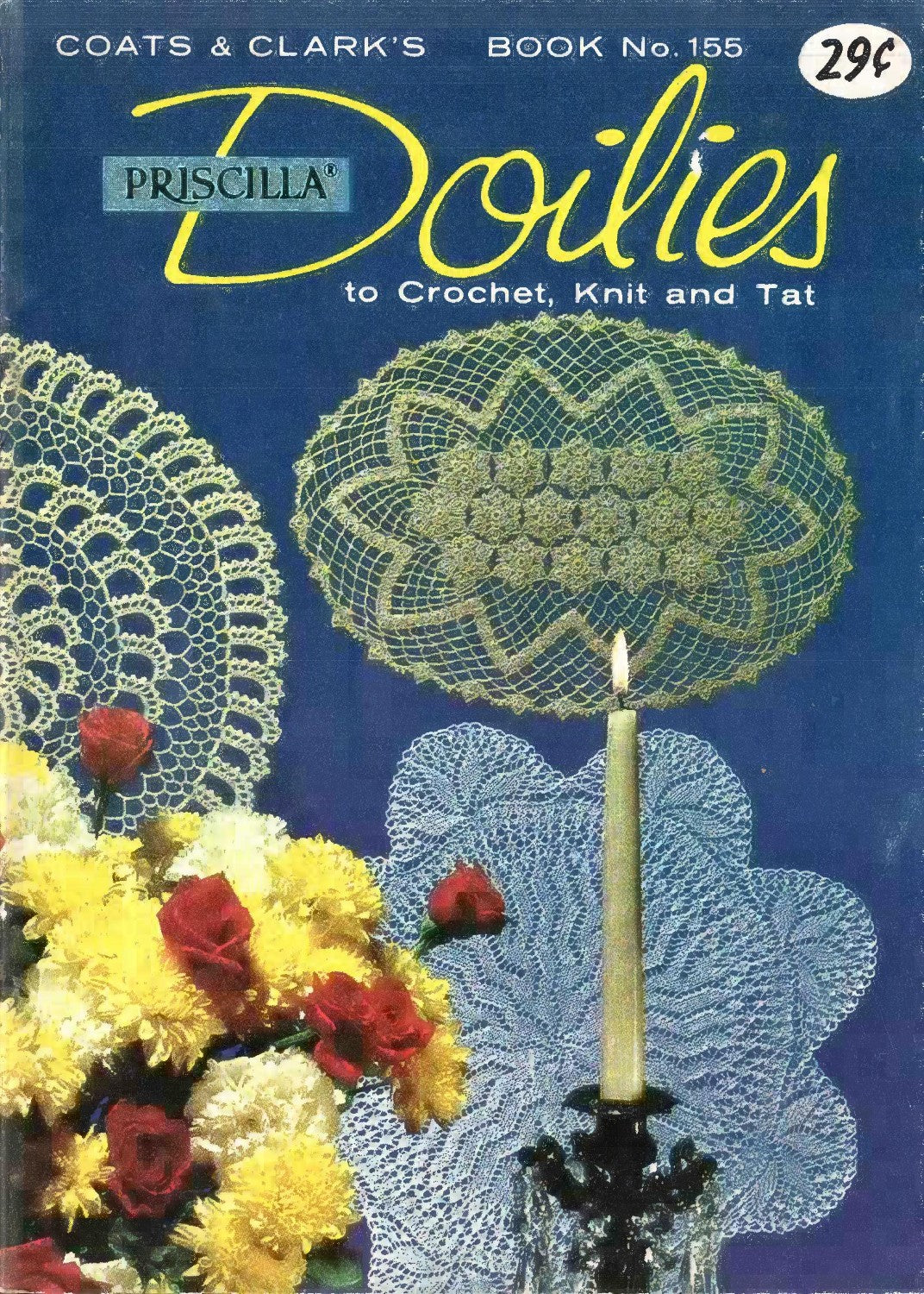 Coats & Clark’s Book No. 155 – Priscilla Doilies to Crochet, Knit and Tat (Copyright 1965)