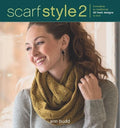 Scarf Style 2: Innovative to Traditional, 26 Fresh Designs to Knit, Ann Budd, 2013