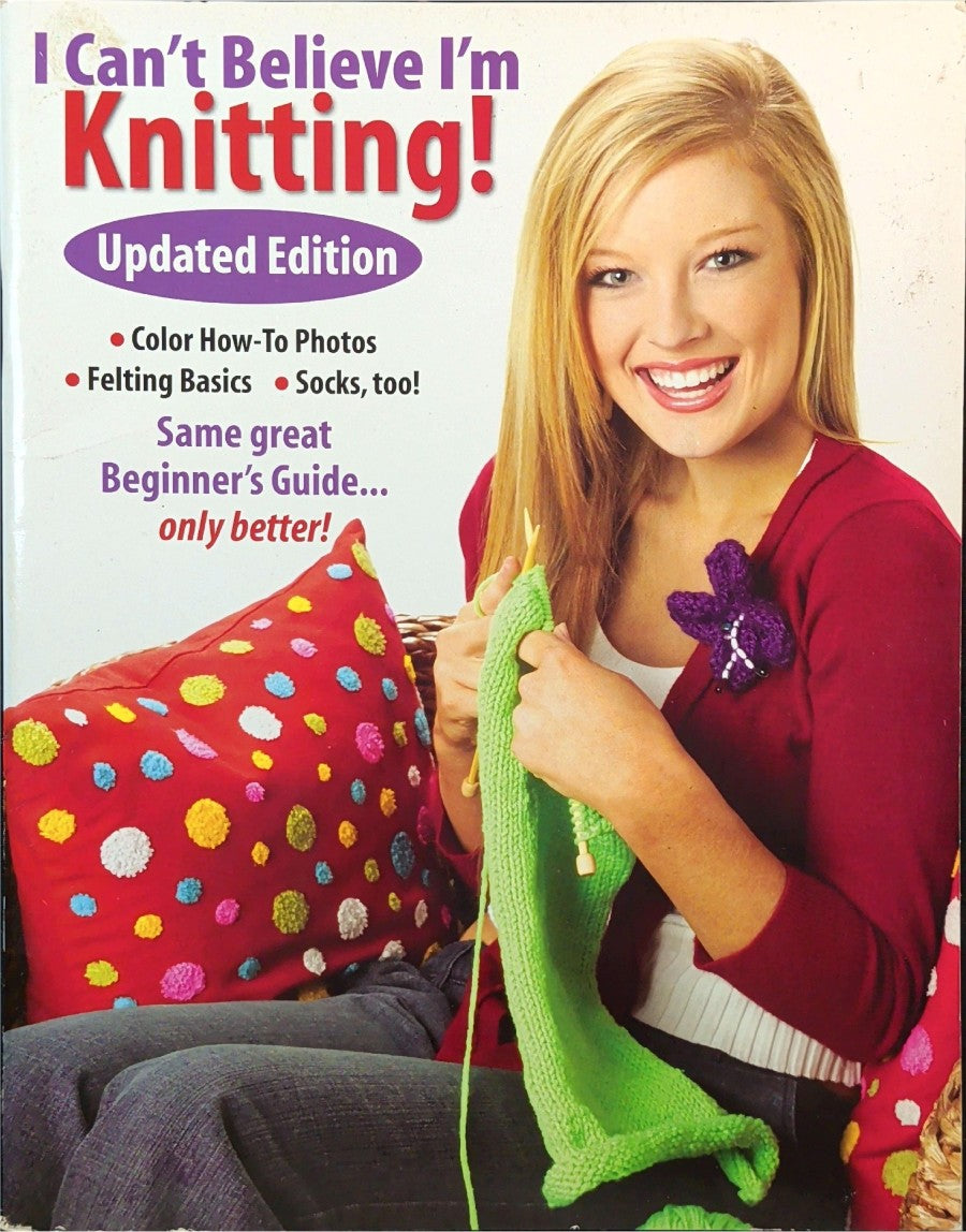 I Can’t Believe I’m Knitting! Updated Edition — Leisure Arts 4062, 2006