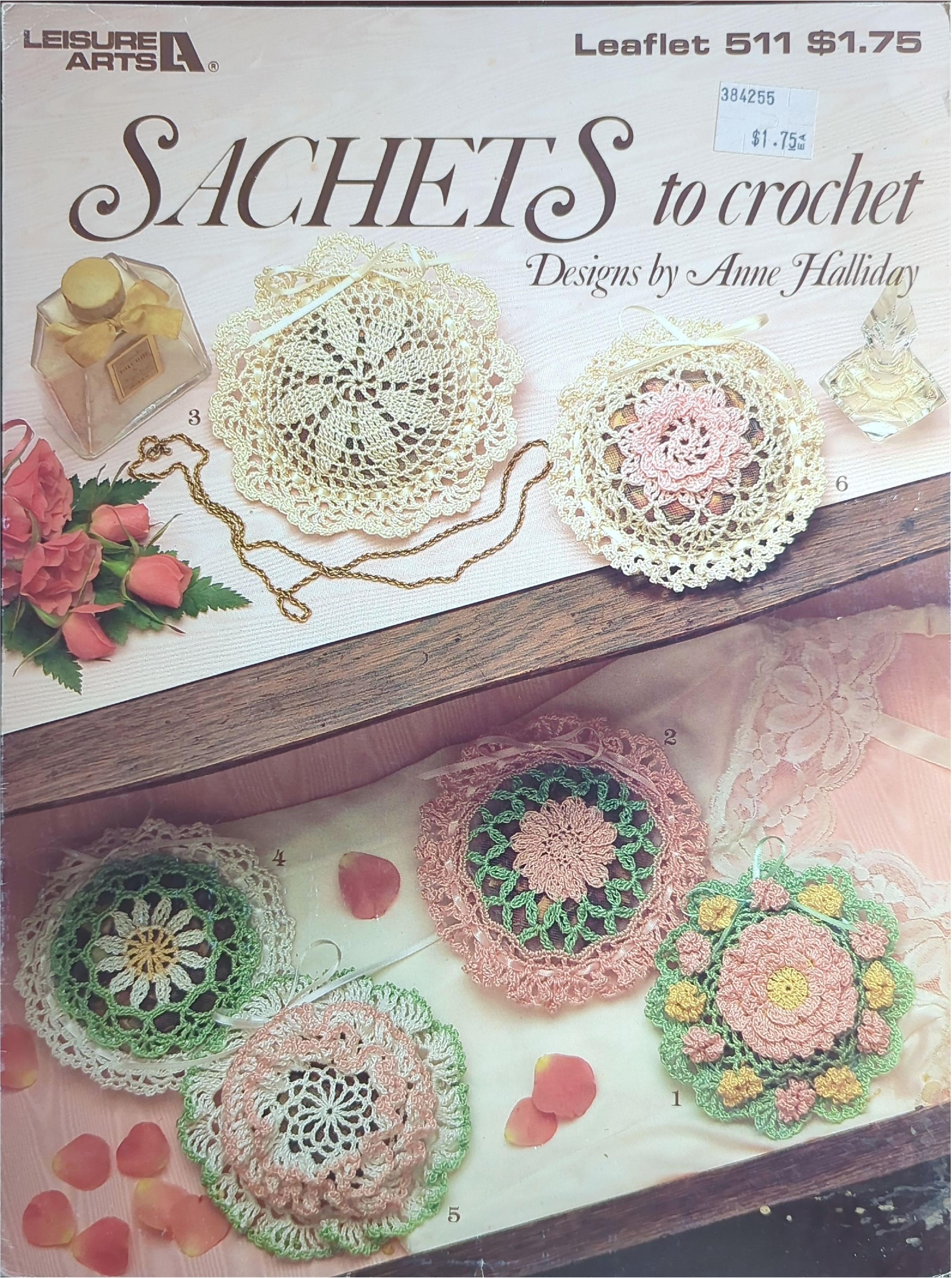 Sachets to Crochet, Leisure Arts Leaflet 511, by Anne Halliday, 1987