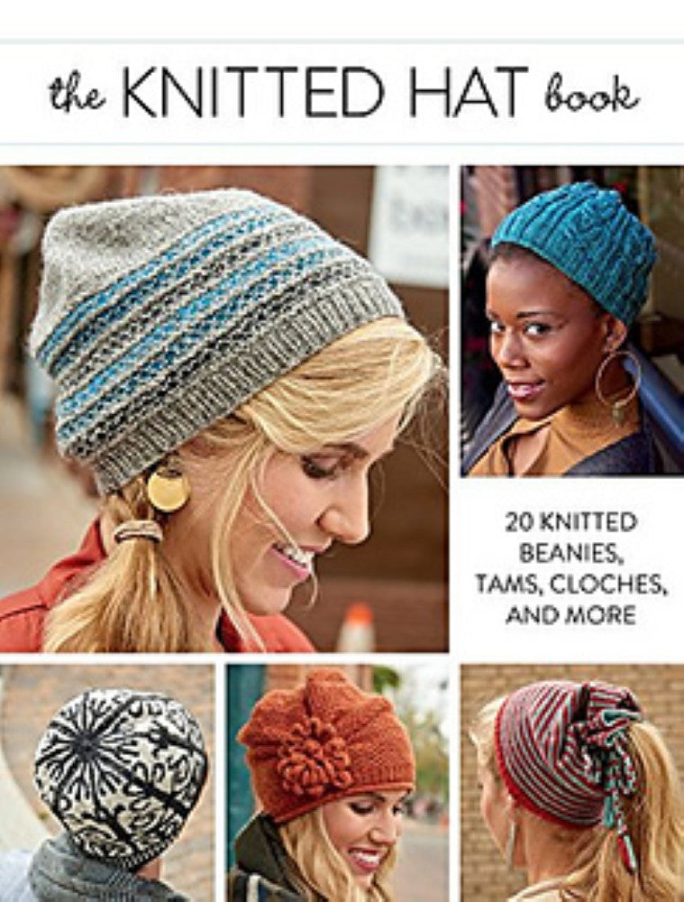 The Knitted Hat Book • 20 Knitted Beanies, Tams, Cloches, and More (2016)