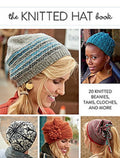 The Knitted Hat Book • 20 Knitted Beanies, Tams, Cloches, and More (2016)