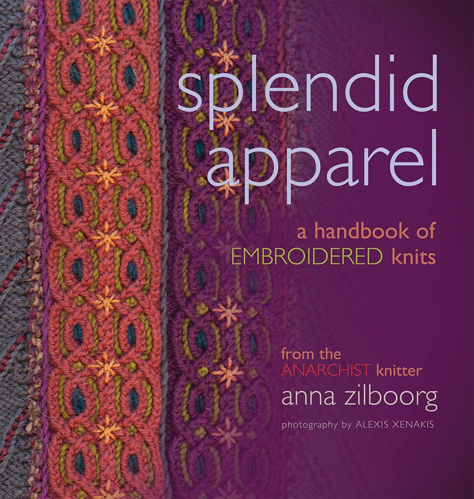 Splendid Apparel: A Handbook of Embroidered Knits, Anna Zilboorg, 2015
