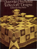 Favorite Crocheted Tablecloth Designs, Edited by Rita Weiss (Dover Needlework Series), 1985