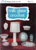Milk Glass Crochet — Lily Design Book No. 78, 1956