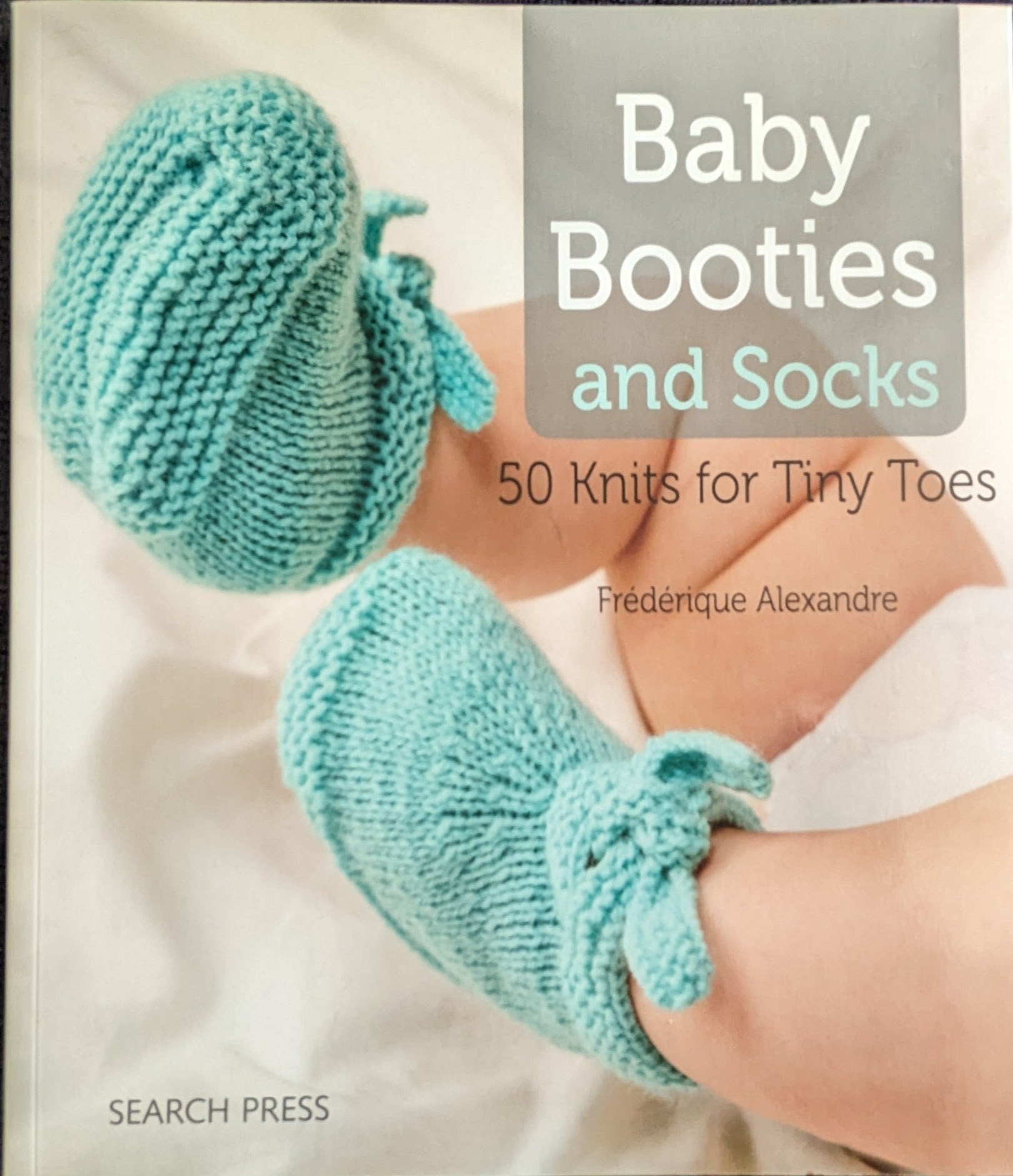 Baby Booties and Socks: 50 Knits for Tiny Toes (2013)
