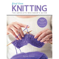 First Time Knitting: The Absolute Beginner's Guide (2014)