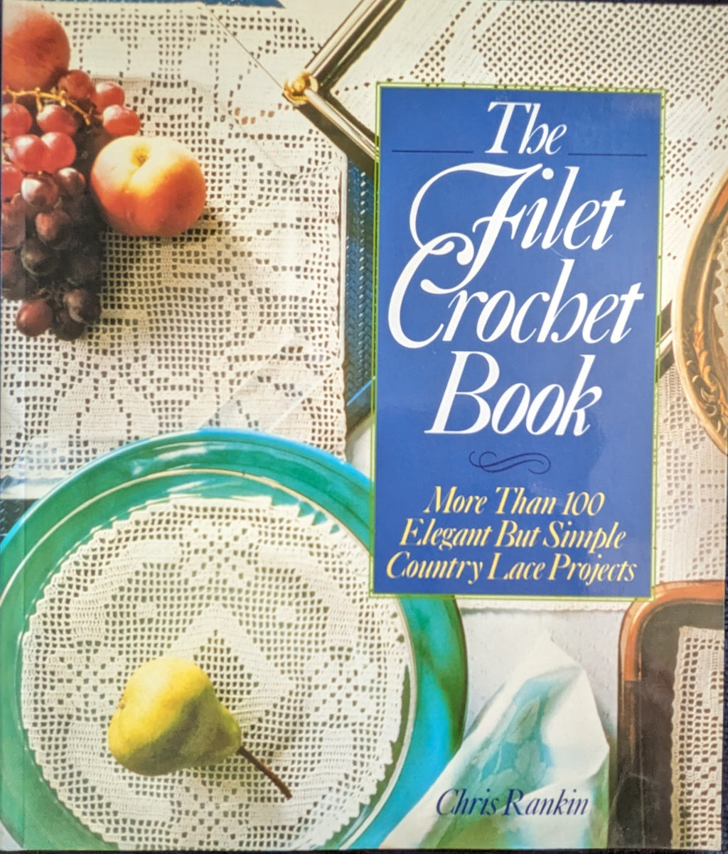 The Filet Crochet Book: More Than 100 Elegant But Simple Country Lace Projects (1992)
