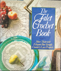 The Filet Crochet Book: More Than 100 Elegant But Simple Country Lace Projects (1992)