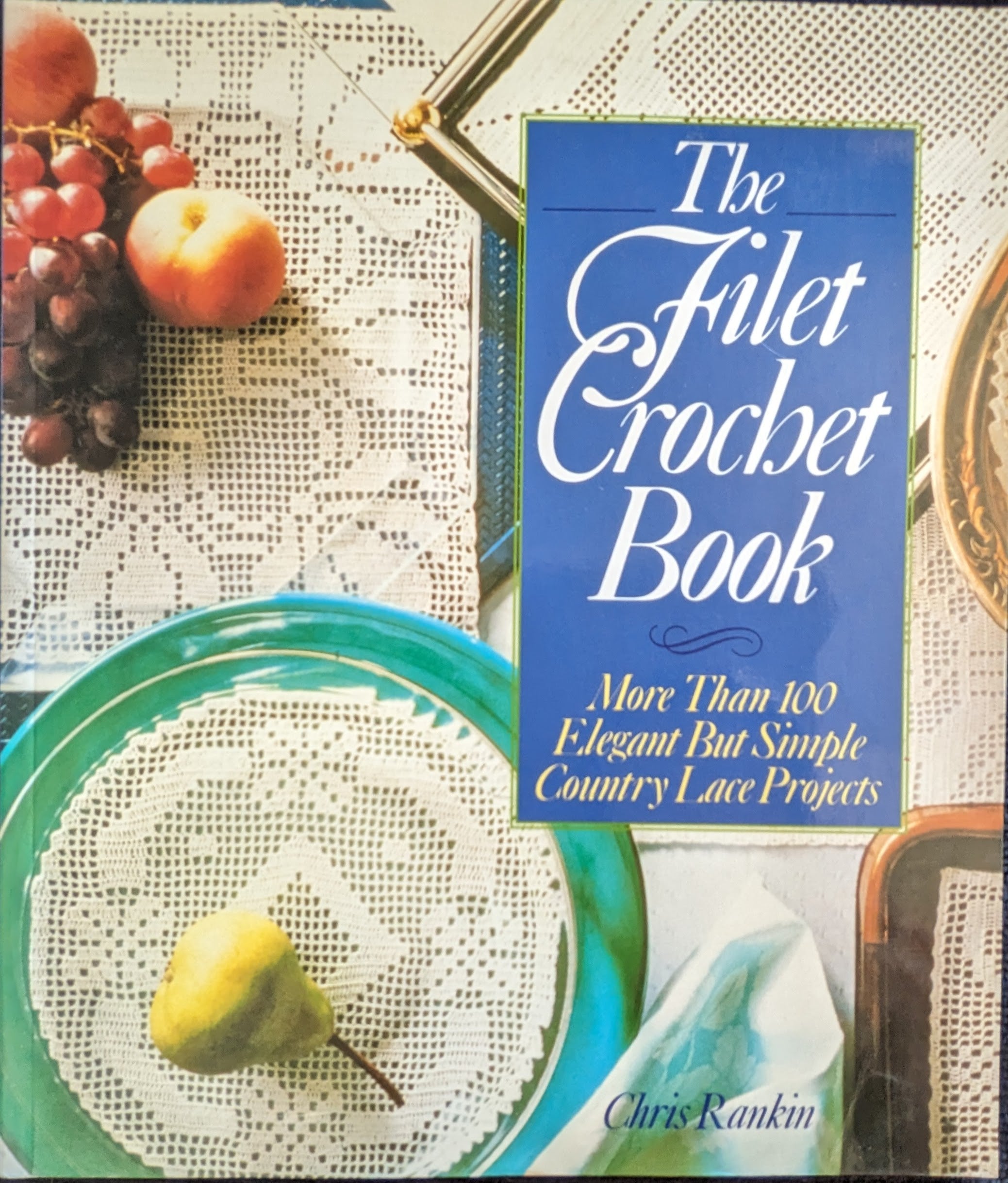 The Filet Crochet Book: More Than 100 Elegant But Simple Country Lace Projects (1992)