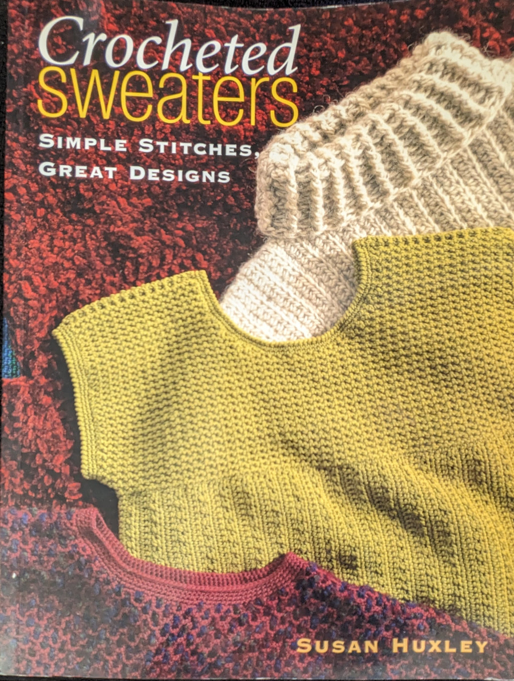 Crocheted Sweaters: Simple Stitches, Great Designs (2001)